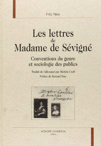 Les "Lettres" de Madame de SÃ©vignÃ© - conventions du genre et sociologie des publics (9782745304209) by Nies, Fritz