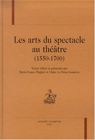 Beispielbild fr Les arts du spectacle au thtre, 1550-1700 zum Verkauf von Chapitre.com : livres et presse ancienne