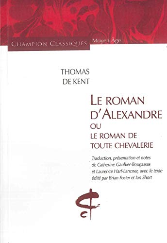 Beispielbild fr Le Roman D'alexandre Ou Le Roman De Toute La Chevalerie zum Verkauf von RECYCLIVRE