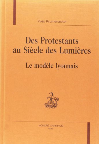 Stock image for Des protestants au sicle des Lumires - le modle lyonnais for sale by Gallix
