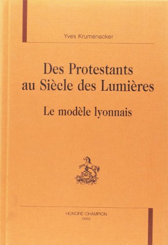 9782745305336: Des protestants au sicle des Lumires - le modle lyonnais