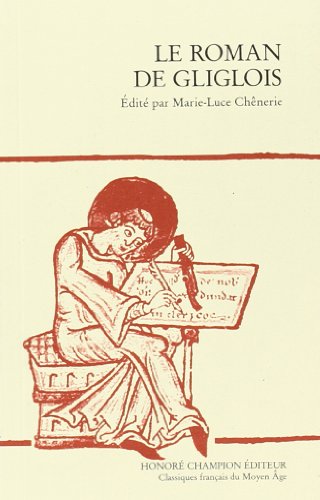 Beispielbild fr Le roman de Gliglois zum Verkauf von Chapitre.com : livres et presse ancienne