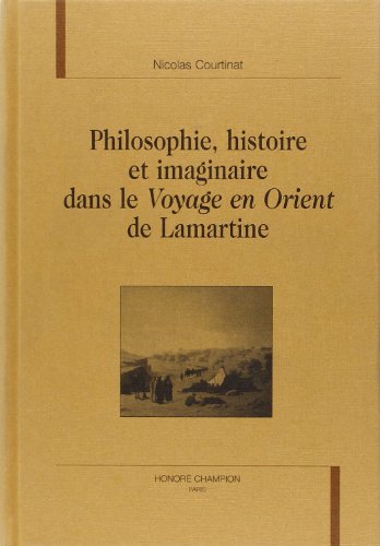 Imagen de archivo de Philosophie, histoire et imaginaire dans le "Voyage en Orient" de Lamartine a la venta por Gallix