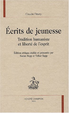 Ã‰crits de jeunesse - tradition humaniste et libertÃ© de l'esprit (9782745307316) by Fleury, Claude