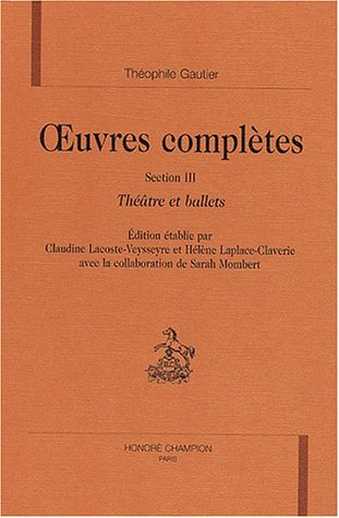 Oeuvres complÃ¨tes: ThÃ©Ã¢tre et ballets (Section III) (TLMC 61) (9782745307330) by Gautier, ThÃ©ophile