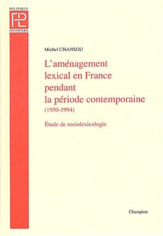 Beispielbild fr L'am nagement lexical en France pendant la p riode contemporaine, 1950-1994 -  tude de sociolexicologie zum Verkauf von WorldofBooks