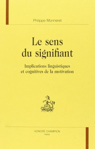 Beispielbild fr Le sens du signifiant - implications linguistiques et cognitives de la motivation zum Verkauf von Gallix