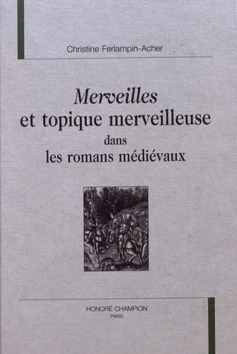 Stock image for Merveilles et topique merveilleuse dans les romans mdivaux for sale by Gallix