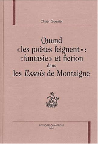 Beispielbild fr Quand les Poetes Feignent: fantasie Et Fiction Dans Les Essais De Montaigne zum Verkauf von suspiratio - online bcherstube