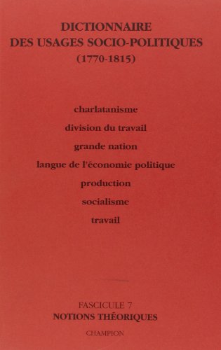9782745308054: Dictionnaire des usages socio-politiques (1770-1815): Tome 7, Notions thoriques: Fascicule 7