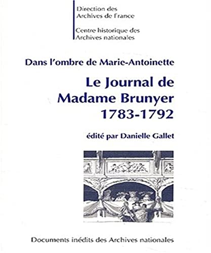 Stock image for Journal de Madame Brunyer, 1783-1792 - dans l'ombre de Marie-Antoinette for sale by Gallix