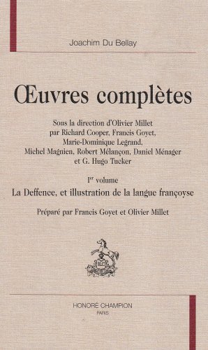 Oeuvres complètes : -----TOME 1, La Deffence, et illustration de la langue françoyse