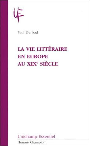 Beispielbild fr VIE LITTERAIRE EN EUROPE AU XIXE SIECLE (LA). zum Verkauf von Gallix