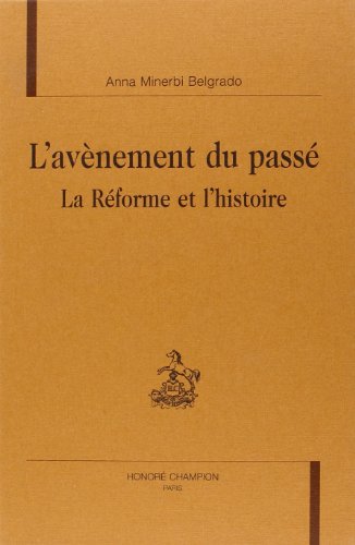Beispielbild fr L'avnement du pass - la Rforme et l'histoire zum Verkauf von Gallix