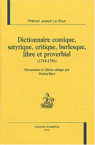 Dictionnaire comique, satyrique, critique, burlesque, libre et proverbial, 1718-1786