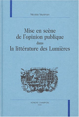 Beispielbild fr Mise en scne de l'opinion publique dans la littrature des Lumires zum Verkauf von Gallix