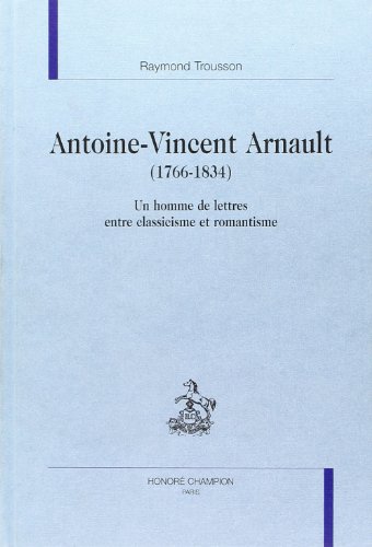 Antoine-Vincent Arnault - 1766-1834 (9782745309907) by Trousson, Raymond