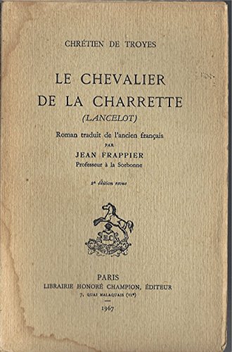 Stock image for LE CHEVALIER DE LA CHARRETTE (LANCELOT). ROMAN TRADUIT DE L'ANCIEN FRANCAIS PAR JEAN FRAPPIER for sale by Gallix