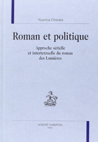 9782745310484: Roman et politique - approche srielle et intertextuelle du roman des Lumires