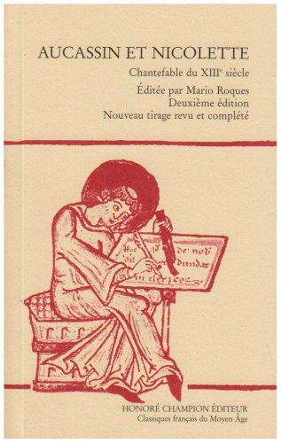 Aucassin et Nicolette: Chantefable du XIIIe siecle.