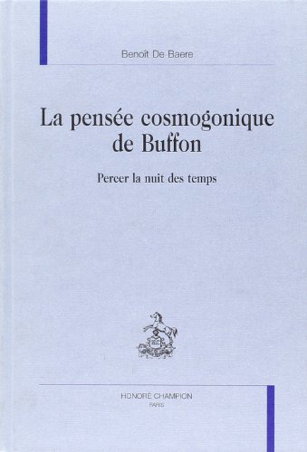 Beispielbild fr La pense cosmogonique de Buffon - percer la nuit des temps zum Verkauf von Gallix
