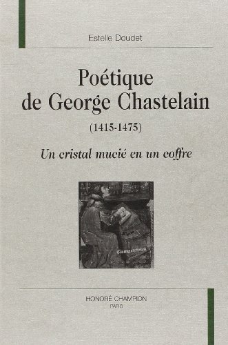 Stock image for Potique de George Chastelain,1415-1475 - un cristal muci en un coffre for sale by Gallix