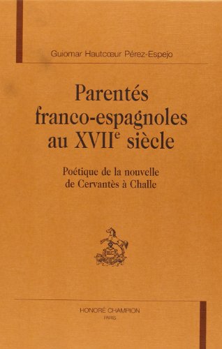 9782745311122: Parents franco-espagnoles au XVIIe sicle - potique de la nouvelle de Cervants  Challe