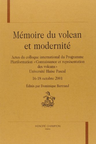 Memoire du volcan et modernite. Actes du colloque international du Programme pluriformation Conna...