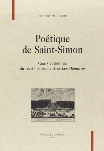 Poétique de Saint-Simon : cours et détours du récit historique dans les Mémoires