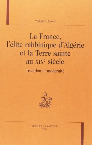 La France, l'élite rabbinique d'Algérie et la Terre Sainte au XIXe siècle