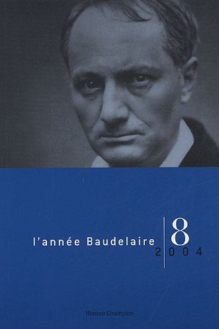 Imagen de archivo de l'anne Baudelaire 8 -2004: Baudelaire et l'Allemagne. L'Allemagne et Baudelaire a la venta por Gallix