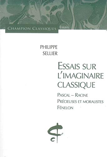 9782745312402: Essais sur l'imaginaire classique. Pascal, Racine,: Pascal - Racine - Prcieuses et moralistes - Fnelon