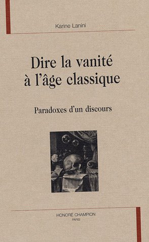 Stock image for Dire la vanit  l'ge classique - paradoxes d'un discours for sale by Gallix