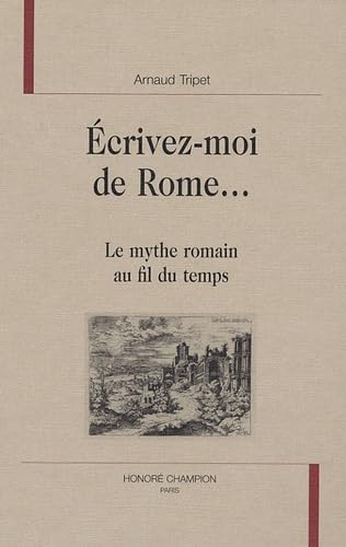 Imagen de archivo de Ecrivez-Moi De Rome.: Le Mythe Romain Au Fil Du Temps (Volume 68) a la venta por Anybook.com