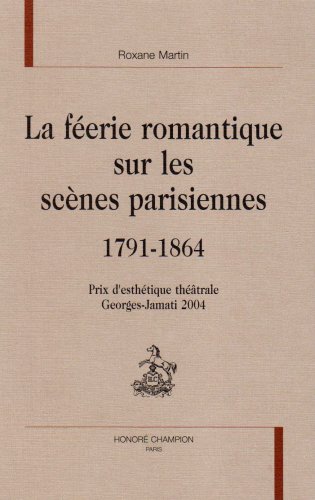 Beispielbild fr La ferie romantique sur les scnes parisiennes - 1791-1864 (RM 105) zum Verkauf von Gallix