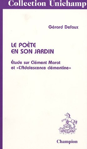 Beispielbild fr LE POETE EN SON JARDIN. ETUDE SUR CLEMENT MAROT ET L'ADOLESCENCE CLEMENTINE.(1996). zum Verkauf von Gallix