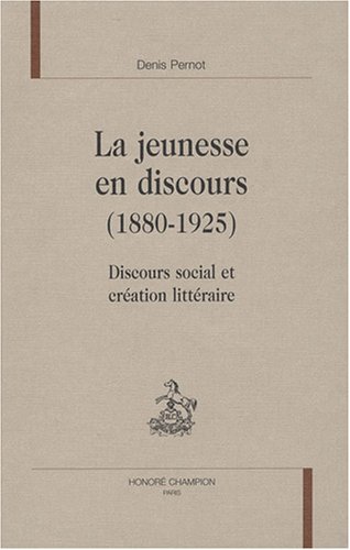 Beispielbild fr La jeunesse en discours, 1880-1925 - discours social et cration littraire (LNS 34) zum Verkauf von Gallix