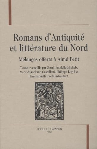 Romans D'Antiquite Et Litterature Du Nord. Hommage A Aime Petit