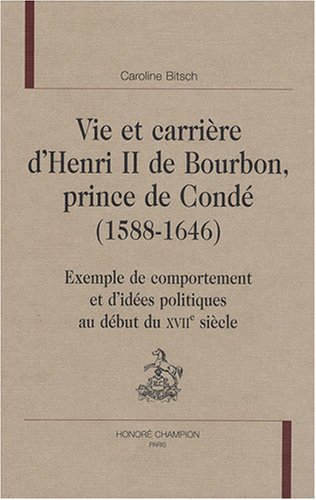 Beispielbild fr Vie et carriere d'Henri II de Bourbon prince de Conde 1588 1646 zum Verkauf von Librairie La Canopee. Inc.