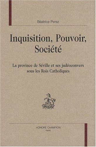 Beispielbild fr Inquisition, pouvoir, socit - la province de Sville et ses judoconvers sous les Rois catholiques (EHM 10) zum Verkauf von Gallix