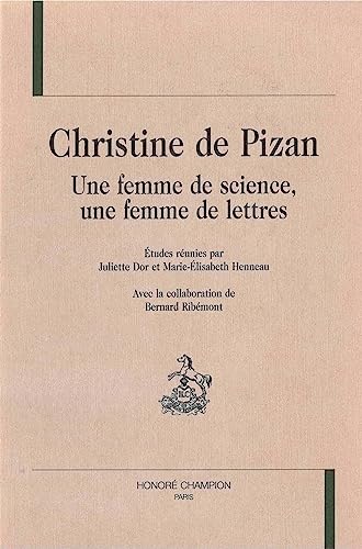 Christine de Pizan - une femme de science, une femme de lettres: Etudes rÃ©unies par Juliette Dor et Marie-Elisabeth Henneau avec la collaboration de Bernard RibÃ©mont (9782745316714) by [???]