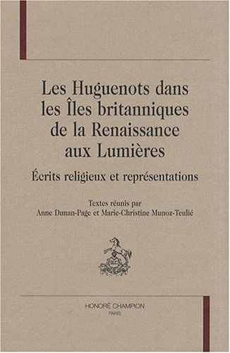 Stock image for Les huguenots dans les les britanniques de la Renaissance aux Lumires for sale by Chapitre.com : livres et presse ancienne