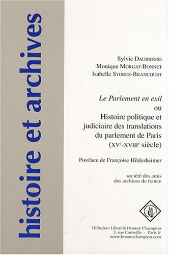 Le Parlement en exil ou Histoire politique et judiciaire des translations du Parlement de Paris