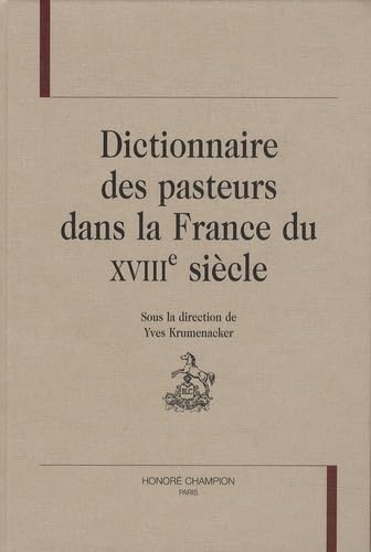 Imagen de archivo de Dictionnaire des pasteurs dans la France du XVIIIe sicle a la venta por Chapitre.com : livres et presse ancienne