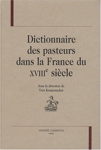 Stock image for Dictionnaire Des Pasteurs Dans La France Du Xviiie Sicle for sale by RECYCLIVRE