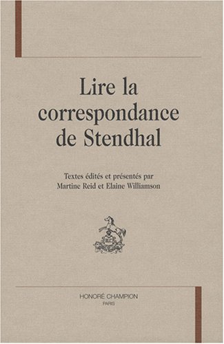 9782745316936: Lire la correspondance de Stendhal - [colloque, University of London Institute in Paris, dcembre 2006]