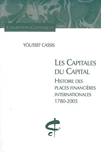 9782745317049: Les Capitales du capital: Histoire des places financires internationales 1780-2005