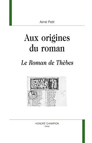 Imagen de archivo de Aux origines du roman - "Le roman de Thbes" (NBMA 93) a la venta por Stony Hill Books