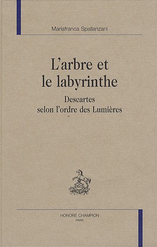 Beispielbild fr L'arbre et le labyrinthe - Descartes selon l'ordre des Lumires (DHS 135) zum Verkauf von Gallix