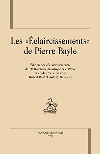 Stock image for Les "Eclaircissements" de Pierre Bayle for sale by Chapitre.com : livres et presse ancienne